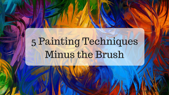 5 Painting Techniques Minus the Brush