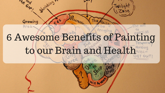 6 Awesome Benefits of Painting to our Brain and Health